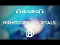 Download Lagu Nightcore - Mortals | 8D Audio | Use Headphones 🎧
