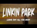 Download Lagu Linkin Park - Leave Out All The Rest (Lyrics)