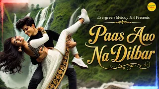  paas aao na dilbar 90 s bollywood romantic duet song love song evergreen melody hit 