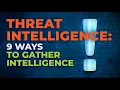 9 Methods to Gather Threat Intelligence