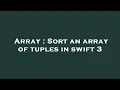 Array Sort an array of tuples in swift 3
