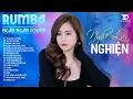 Lagu THƯƠNG LY BIỆT, TUYỆT DUYÊN, NGÂN NGÂN COVER - Album Rumba Nhạc Trẻ Đặc Biệt Hay NGHE LÀ NGHIỆN