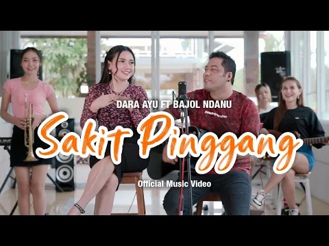 Download MP3 Dara Ayu Ft. Bajol Ndanu - Sakit Pinggang (Official Music Video)