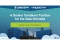 A Docker Container Toolbox for the Data Scientist by Douglas Liming SAS Institute Inc