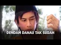 Lagu Dendam Danau Tak Sudah - LEGENDA