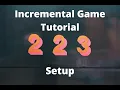 So you want to make an incremental game - Setup