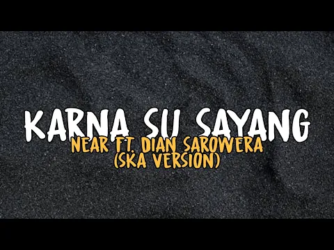 Download MP3 Karna Su Sayang - Near ft. Dian Sarowera SKA version (Slowed)