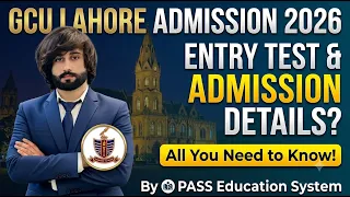 GCU Admission 2026 Complete Details I GCU Entry Test Guide 2026 I How to Get Admission in GCU 2026