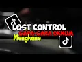 Download Lagu DJ LOST CONTROL X SEMUA GARA-GARA OKNUM (HURUNG MELODY MENGKANE) VIRAL DI TIK TOK 2025