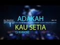 Download Lagu ADAKAH KAU SETIA - DJ KARAOKE VERSION
