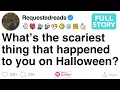 What s the scariest thing that happened to you on Halloween FULL STORY