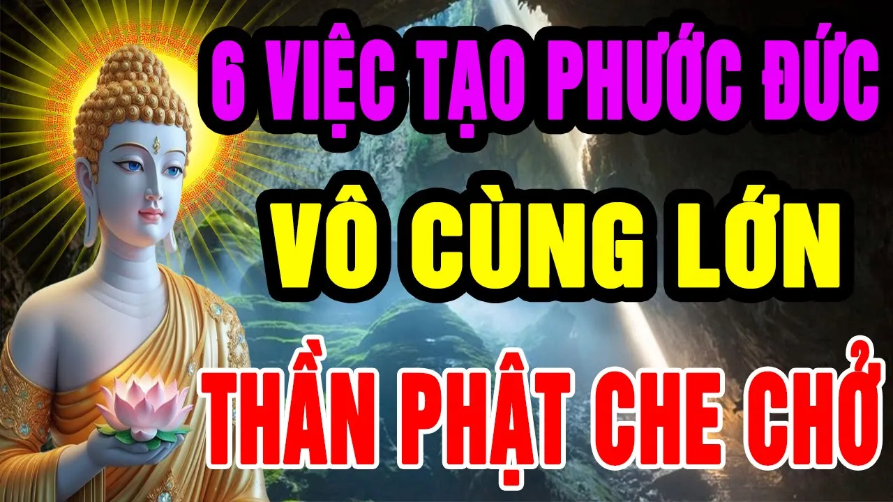 Outline Video Phật Dạy 6 Việc Làm Đơn Giản Nhưng Tích Đức Vô Số, Để Lại Phước Báu Cho Bản Thân Và Con Cháu Đời Sau
