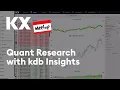 KX Meetup Quant Research with kdb Insights