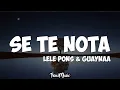 Lele Pons \u0026 Guaynaa - Se Te Nota (Letra)