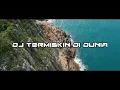 Download Lagu dj terbaru termiskin di dunia slow remix