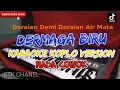 Download Lagu DERMAGA BIRU (NADA COWOK) DERAIAN DEMI DERAIAN KARAOKE DANGDUT KOPLO STK CHANEL