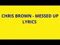 Chris Brown - Messed Up Lyrics