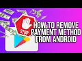 How to Remove Payment Method from Android Remove Card from Your Google Play