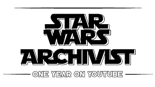 One Year Anniversary On YouTube Star Wars Archivist 
