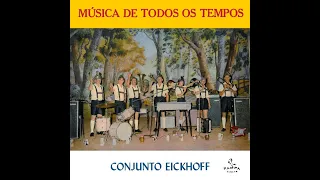 CONJUNTO EICKHOFF - MUSICA DE TODOS OS TEMPOS Vol 2