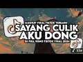 DJ AYO SAYANG CULIK AKU DONG VIRAL TIKTOK FULL SONG MAMAN FVNDY 2024