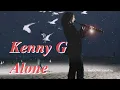 Download Lagu Kenny G - Alone. FullHD