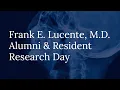 The Annual Frank E Lucente M D Alumni Resident Research Day - Keynote Speaker and Tribute