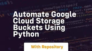 Automate google cloud storage buckets using python