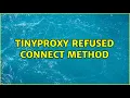 Tinyproxy Refused CONNECT method