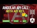 Angular API call with API Key Fetch Country State City on select