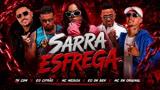 SARRA ESFREGA - TH CDM, EO CIFRÃO, MC MEDUZA, EO DN BEH, MC RN ORIGINAL