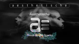 Download Aesthetische - These Bright Sparks (Video) MP3