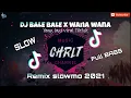 Download Lagu DJ Slow Full Bass TikTok 2021 | BALE BALE x WANA WANA (Remix)