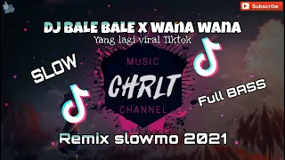 Download DJ Slow Full Bass TikTok 2021 | BALE BALE x WANA WANA (Remix) MP3