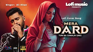 mera dard tum na samajh sake attaullah khan lofi remake ali khan dard bhara gaana