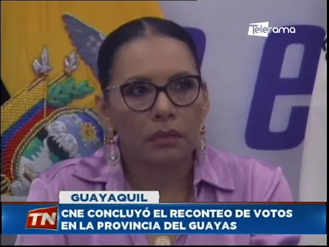 CNE concluyó el reconteo de votos en la provincia del Guayas