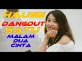 HAUSE DANGDUT SATU MALAM DUA CINTA MAKIN ENAK RASANYA