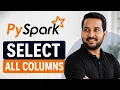 How to Select All Columns in a PySpark DataFrame at Once - Full Guide