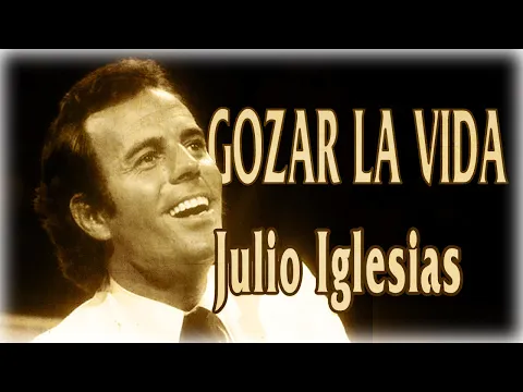 Download MP3 Julio Iglesias - Gozar la Vida (letras)