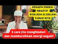 Download Lagu Kenapa energi negatif bisa ada dalam tubuh kita,5 cara jitu membersihkan energi negatif