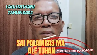 Download SAI PALAMBAS  MA ALE TUHAN,lagu rohani dalam bentuk paduan suara. MP3