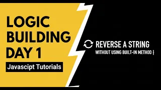 DAY 1 Reverse a String WITHOUT Built-in Methods JavaScript Tutorial