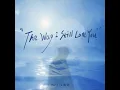 The Way I Still Love You