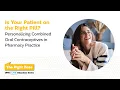 Is Your Patient on the Right Pill Personalizing Combined Oral Contraceptives in Pharmacy Practice