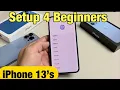 iPhone 13 s Initial Setup for Beginners iPhone 13 13 Pro 13 Pro Max 13 Mini