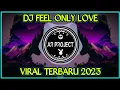 Download Lagu DJ FEEL ONLY LOVE VIBES TIKTOK VIRAL TERBARU 2023 FULL BASS