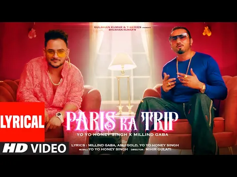 Download MP3 Paris Ka Trip (Lyrical) Millind Gaba, Yo Yo Honey Singh | Asli Gold, Mihir Gulati | Bhushan Kumar