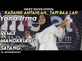 Download Lagu Remix Kadang antah lah tapi baa lah / Yona irma
