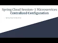 Spring Cloud Session-7 Centralized Configuration