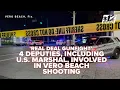 Real deal gunfight 4 deputies U S Marshal involved in Vero Beach shooting